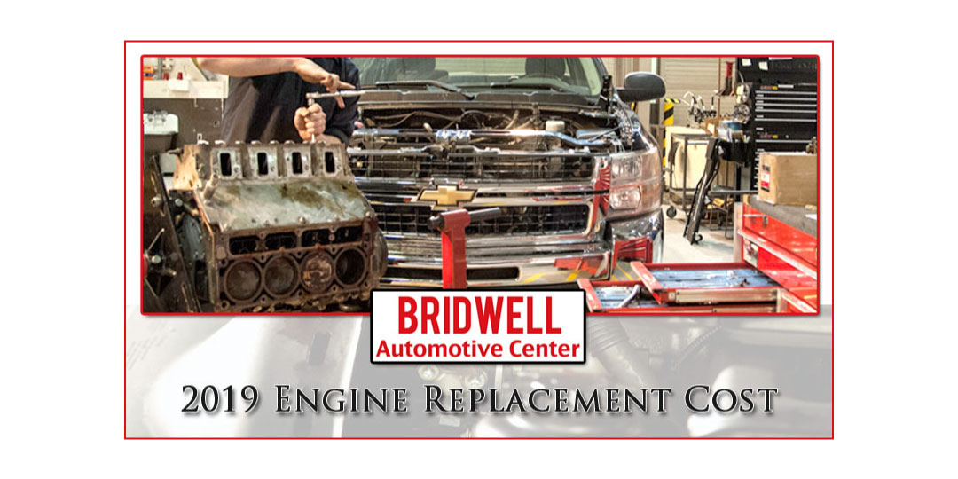 2019 Engine Replacement Costs | Labor Costs - Bridwell Automotive